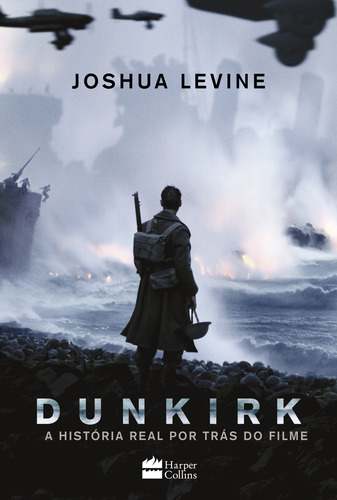 Dunkirk, de Levine, Joshua. Editorial HarperCollins, capa mole em português, 2017