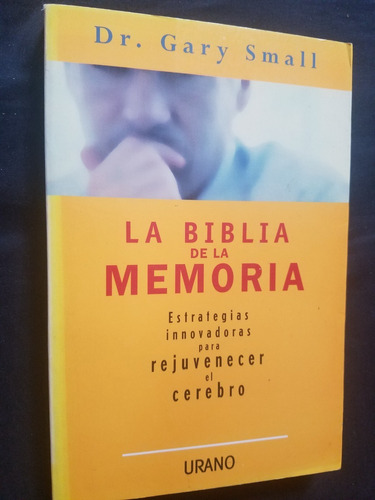 La Biblia De La Memoria Dr. Gary Small Rejuvenecer Cerebro