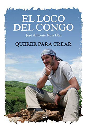 El Loco Del Congo : Querer Para Crear