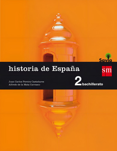 Historia De Espaãâ±a. 2 Bachillerato. Savia, De Mata Carrasco, Alfredo De La. Savla, Vol. 1. Editorial Ediciones Sm, Tapa Blanda En Español