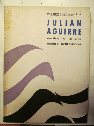 C. G. Muñoz. Julian Aguirre, Argentinos En Las Artes.