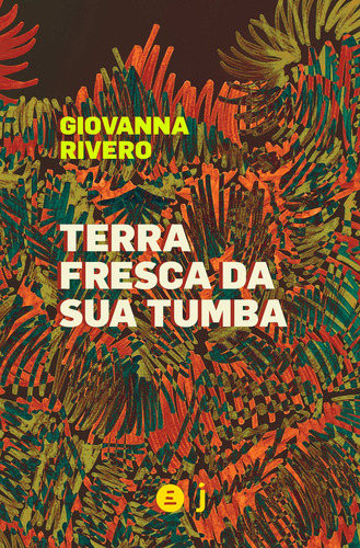 Terra fresca da sua tumba, de Rivero, Giovanna. Editorial Pólen Produção Editorial Ltda., capa mole em português, 2021