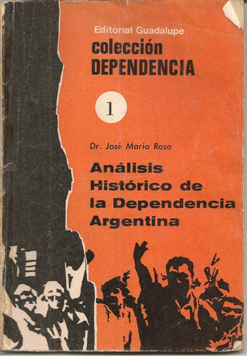 Análisis Histórico De La Dependencia Argentina - J. M. Rosa 