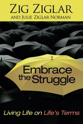 Embrace the Struggle: Living Life on Life's Terms, de Ziglar, Zig, Norman, Julie Ziglar. Editorial Howard Books, tapa blanda en inglés, 2013