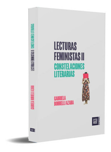 Lecturas Feministas Ii. Constelaciones Literarias - Gabriela