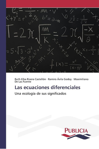 Libro: Las Ecuaciones Diferenciales: Una Ecología De Sus Sig