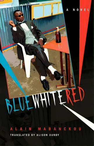 Blue White Red, De Alain Mabanckou. Editorial Indiana University Press, Tapa Blanda En Inglés