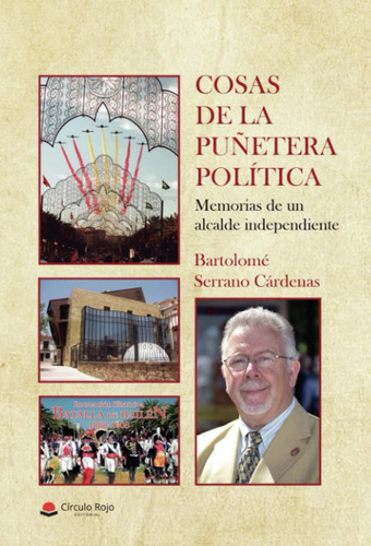 Libro: Cosas De La Puñetera Política: Memorias De Un Alcalde