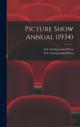 Picture Show Annual (1934), De Amalgamated Press, Ltd. Editorial Hassell Street Pr, Tapa Dura En Inglés