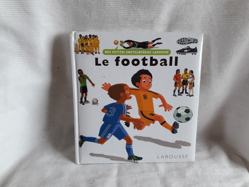 Le Football Petite Encyclopedie Larousse En Frances