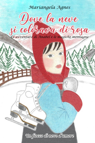 Libro: Dove La Neve Si Colorava Di Rosa: Le Avventure Di Ana