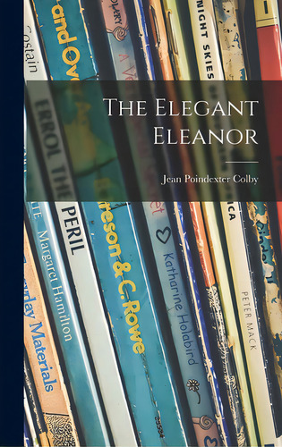 The Elegant Eleanor, De Colby, Jean Poindexter 1908-. Editorial Hassell Street Pr, Tapa Dura En Inglés
