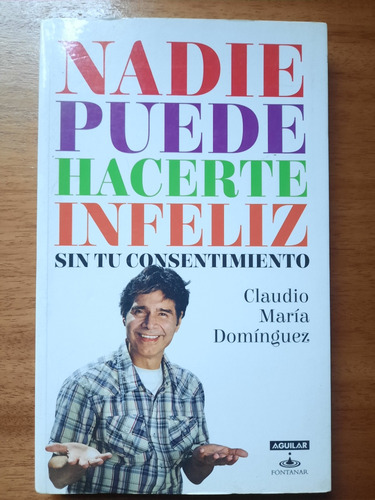 Nadie Puede Hacerte Infeliz - Claudio María Domínguez 