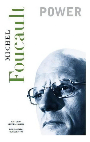 Power : Essential Works Of Foucault, 1954-1984, De Michel Foucault., Vol. 1. Editorial New Press, Tapa Blanda En Inglés, 2001