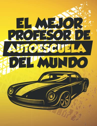 El Mejor Profesor De Autoescuela Del Mundo: Libreta Para Reg