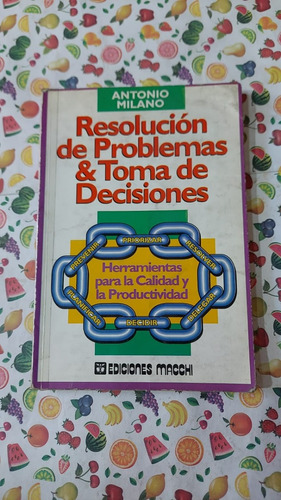 Resolucion De Problemas Y Toma De Decisiones - Antonio Milan