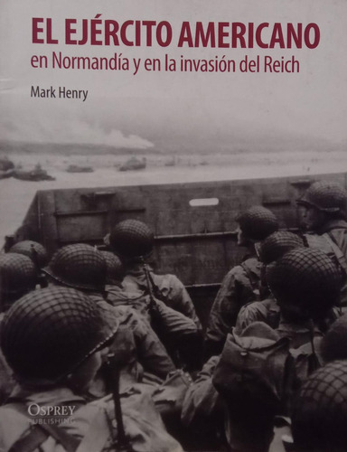 El Ejército Americano En Normandia En La Invasión Del Reich