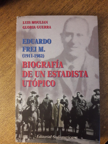 Biografía De Un Estadista Utópico / L. Moulian Y G. Guerra