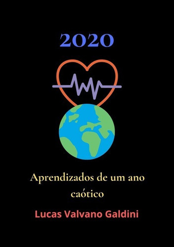 2020: Aprendizados De Um Ano Caótico, De Lucas Valvano Galdini. Série Não Aplicável, Vol. 1. Editora Clube De Autores, Capa Mole, Edição 1 Em Português, 2020