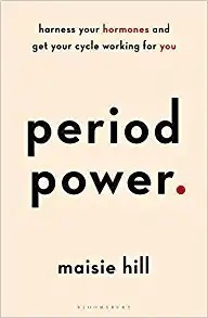 Period Power: Harness Your Hormones And Get Your Cycle Worki