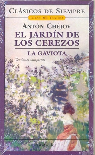 El Jardín De Los Cerezos. La Gaviota - Antón P. Chéjov