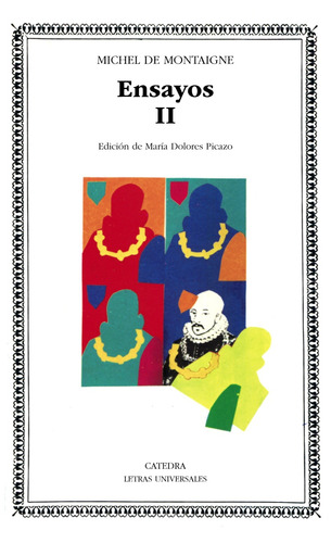 Ensayos, II, de Montaigne, Michel de. Serie Letras Universales Editorial Cátedra, tapa blanda en español, 2005