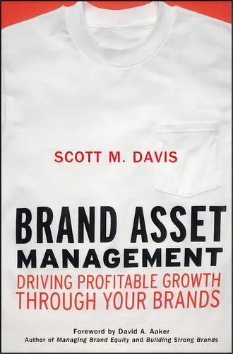 Brand Asset Management : Driving Profitable Growth Through Your Brands, De Scott M. Davis. Editorial John Wiley & Sons Inc, Tapa Blanda En Inglés