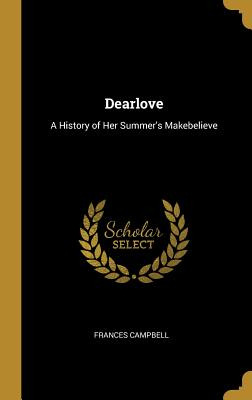 Libro Dearlove: A History Of Her Summer's Makebelieve - C...