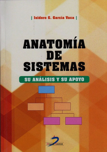 Anatomía De Sistemas.su Análisis Y Su Apoyo, De Isidoro G. García Veca. Editorial Diaz De Santos, Tapa Blanda En Español