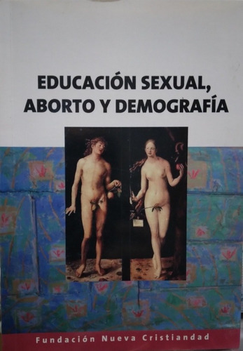 Educacion Sexual, Aborto Y Demografia-juan Jose Galigniana