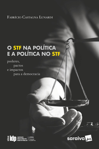 O STF na Política e a Política no STF: Série IDP, de Lunardi, Fabrício Castagna. Editora Saraiva Educação S. A., capa mole em português, 2020