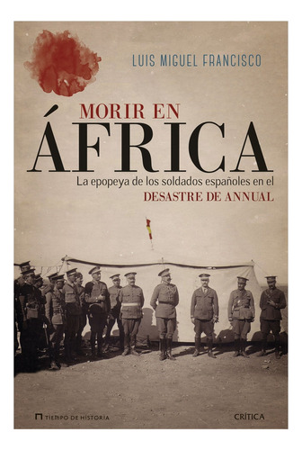 Morir En África, De Luis Miguel Francisco. Editorial Crítica, Tapa Blanda, Edición 1 En Español