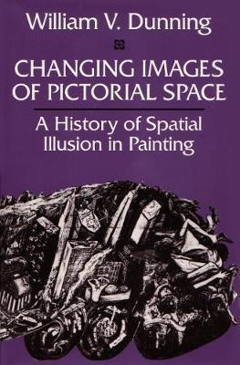 Changing Images Of Pictorial Space : A History Of Spatial...