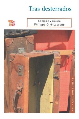 Tras Desterrados, De Selec. Y Pról. De Philippe Ollé-laprune. Editorial Fondo De Cultura Económica, Tapa Blanda En Español, 2010