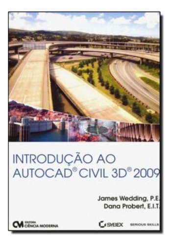 Introducao Ao Autocad Civil 3d 2009, De Wedding, James. Editora Ciencia Moderna Em Português