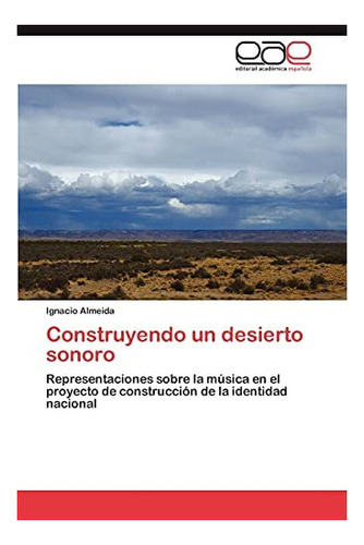Libro: Construyendo Un Desierto Sonoro: Representaciones&..