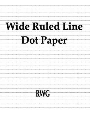 Libro Wide Ruled Line Dot Paper: 200 Pages 8.5 X 11 - Rwg