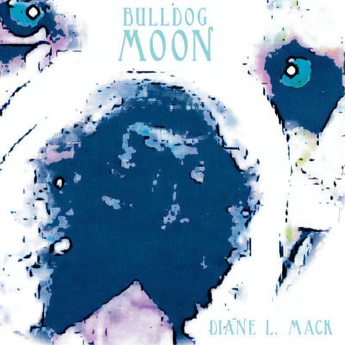 Bulldog Moon, De Diane L. Mack. Editorial Authorhouse, Tapa Blanda En Inglés