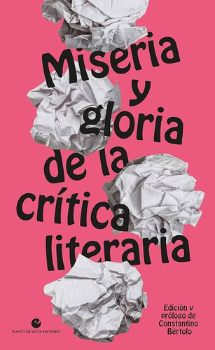 Miseria Y Gloria De La Critica Literaria - Constantino Berto