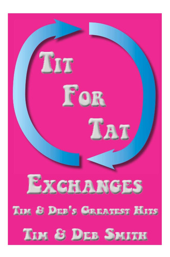 Libro: Tit For Tat Exchanges: Tim & Debs Greatest Hits
