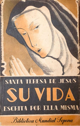 Su Vida. Santa Teresa De Jesús.