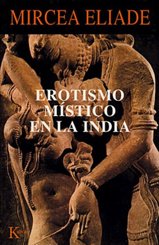 Erotismo Mistico En La India - Mircea Eliade