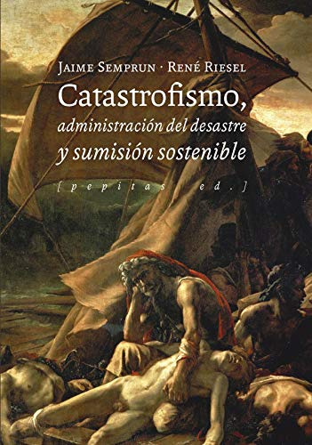 Libro Catastrofismo Administración Del Desastre Y Sumisión S