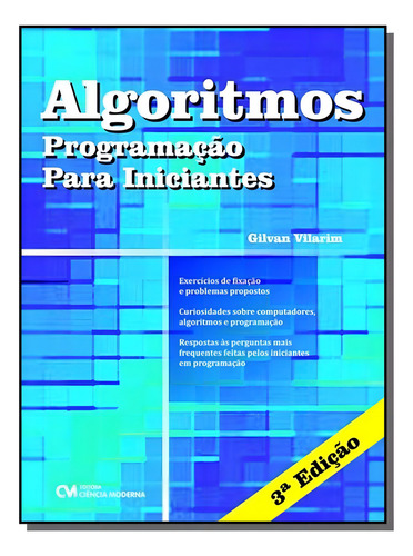 Algoritmos - Programacao Para Iniciantes - 3a Ed, De Vilarim, Gilvan. Editora Ciencia Moderna, Capa Mole Em Português, 2021