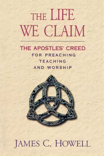 The Life We Claim, De James C. Howell. Editorial Abingdon Press, Tapa Blanda En Inglés