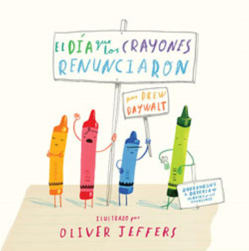 El Dia Que Los Crayones Renunciaron - Oliver Jeffers