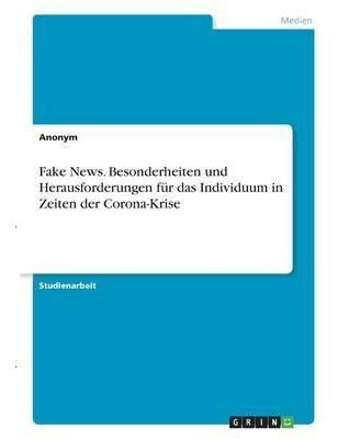 Fake News. Besonderheiten Und Herausforderungen Fur Das I...