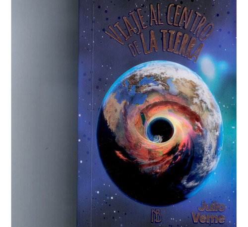 Viaje Al Centro De La Tierra Clasicos Ilustrados, De Julio Verne. Editorial Negret Books, Tapa Blanda, Edición 1 En Español, 2021