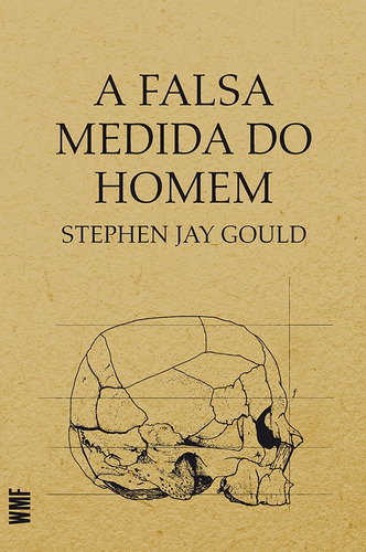 A falsa medida do homem, de Gould, Stephen Jay. Editora Wmf Martins Fontes Ltda, capa mole em português, 2014