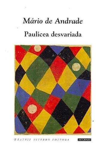 Paulicea Desvariada, De Mario De Andrade. Editorial Beatriz Viterbo Editora, Edición 1 En Español